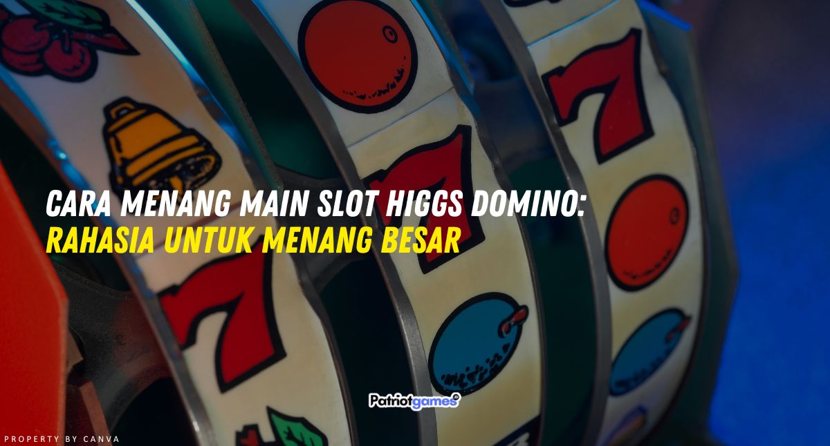 Cara Menang Main Slot Higgs Domino: Rahasia Untuk Menang Besar