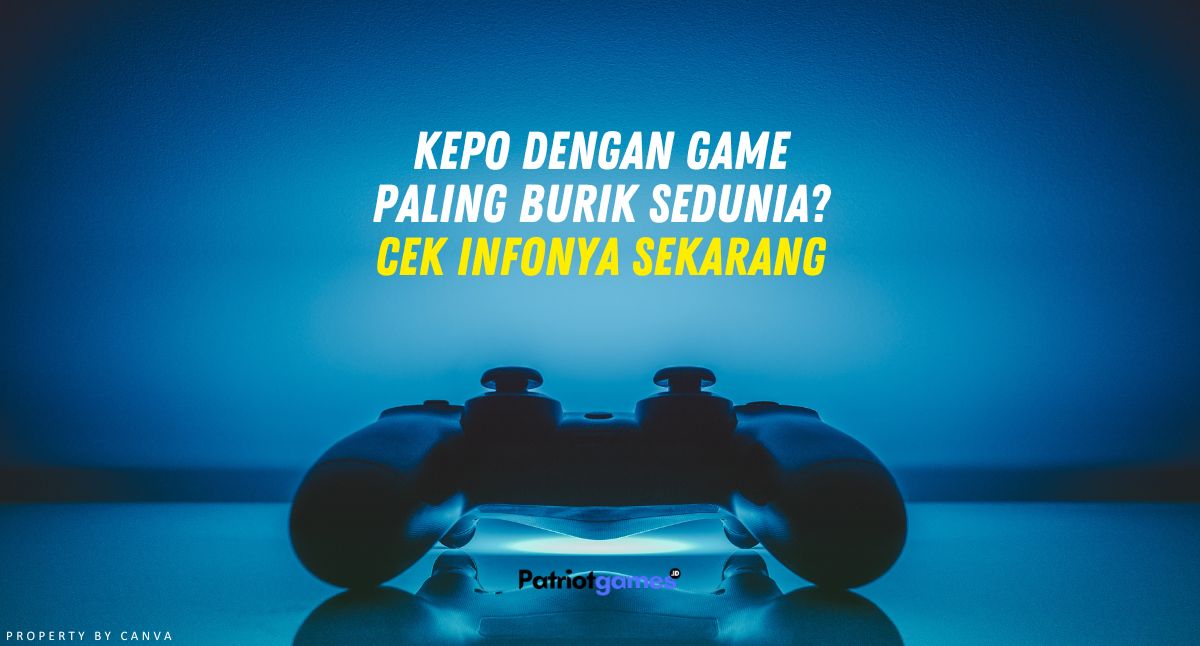 Kepo dengan Game Paling Burik Sedunia? Cek Infonya Sekarang