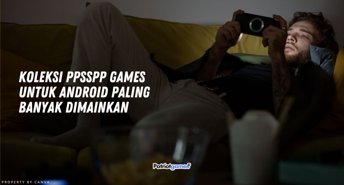 Koleksi PPSSPP Games for Android Paling Banyak Dimainkan