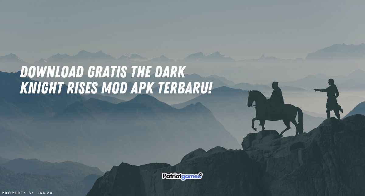 Download Gratis The Dark Knight Rises MOD APK Terbaru!